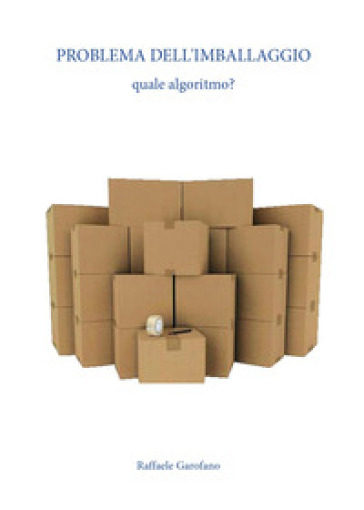 Problema dell'imballaggio: quale algoritmo? - Raffaele Garofano