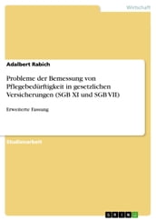 Probleme der Bemessung von Pflegebedürftigkeit in gesetzlichen Versicherungen (SGB XI und SGB VII)