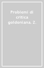 Problemi di critica goldoniana. 2.