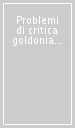 Problemi di critica goldoniana. 9.