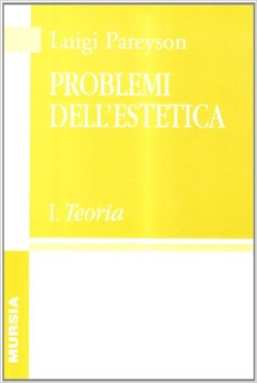 Problemi dell'estetica. 1.Teoria - Luigi Pareyson