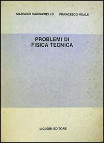 Problemi di fisica tecnica - Mariano Cannaviello - Francesco Reale