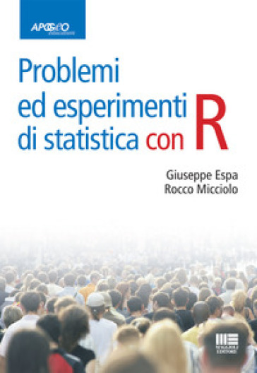 Problemi ed esperimenti di statistica con R - Giuseppe Espa - Rocco Micciolo