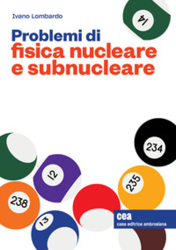 Problemi di fisica nucleare e subnucleare. Con e-book - Ivano Lombardo