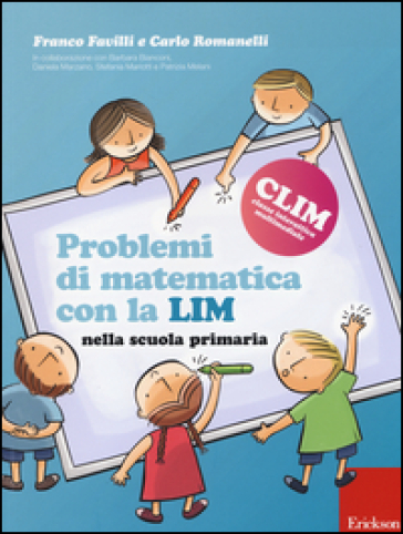 Problemi di matematica con la LIM. Nella scuola primaria - Franco Favilli - Carlo Romanelli