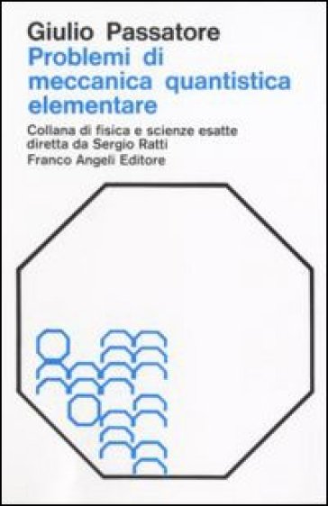 Problemi di meccanica quantistica elementare con risoluzione - G. Passatore