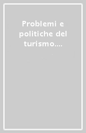 Problemi e politiche del turismo. Contributi alle Giornate el Turismo 2003-2004