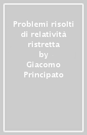 Problemi risolti di relatività ristretta