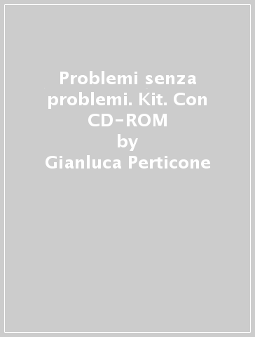 Problemi senza problemi. Kit. Con CD-ROM - Gianluca Perticone