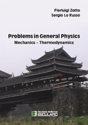 Problems in general physics mechanics-thermodynamics - Pierluigi Zotto - Sergio Lo Russo
