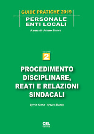 Procedimento disciplinare, reati e relazioni sindacali. 2. - Sylvia Kranz - Arturo Bianco