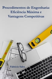 Procedimentos de Engenharia: Eficiência Máxima e Vantagens Competitivas