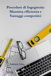 Procedure di Ingegneria: Massima efficienza e Vantaggi competitivi