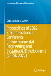 Proceedings of 2022 7th International Conference on Environmental Engineering and Sustainable Development (CEESD 2022)