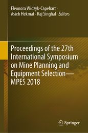 Proceedings of the 27th International Symposium on Mine Planning and Equipment Selection - MPES 2018