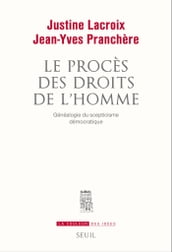 Le Procès des droits de l homme. Généalogie du scepticisme démocratique