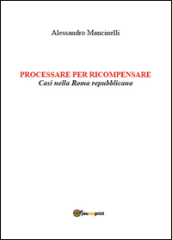 Processare per ricompensare. Casi nella Roma repubblicana