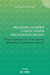 Processi cognitivi e implicazioni psicosociali nei DSA. Proposte operative per il trattamento specialistico e l