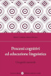 Processi cognitivi ed educazione linguistica. Una guida essenziale