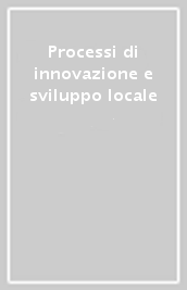 Processi di innovazione e sviluppo locale