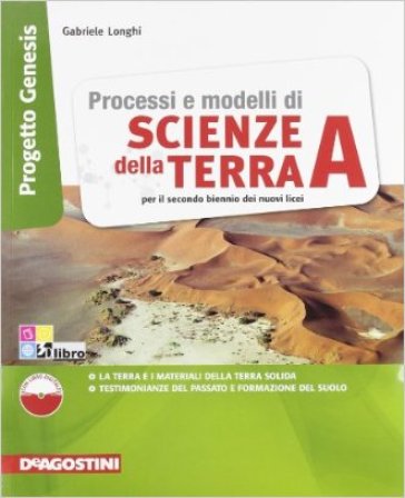 Processi e modelli di scienze della terra. Progetto genesis. Vol. A. Per le Scuole superiori. Con espansione online - G. Longhi