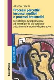 Processi percettivi inconsci multipli e processi traumatici