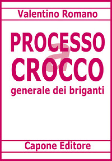 Processo a Carmine Crocco generale dei briganti - Valentino Romano