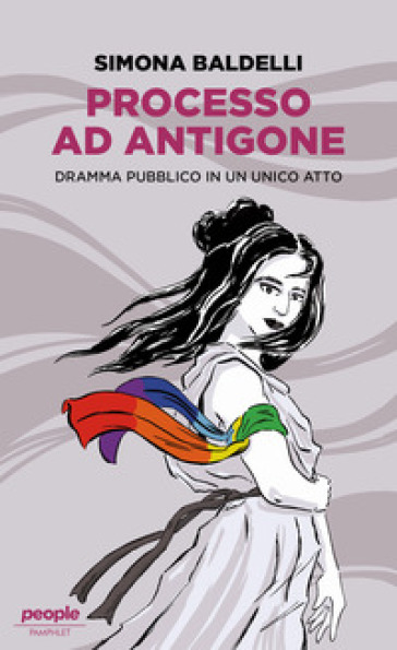 Processo ad Antigone. Dramma pubblico in un unico atto - Simona Baldelli