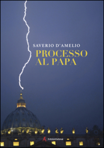 Processo al papa - Saverio D