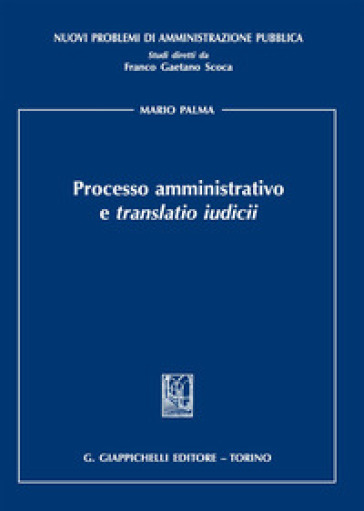 Processo amministrativo e «translatio iudicii» - Mario Palma