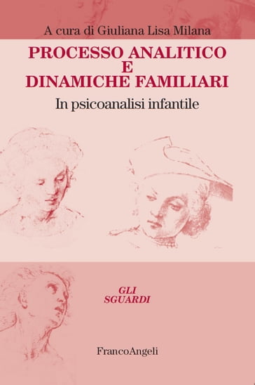 Processo analitico e dinamiche familiari. In psicoanalisi infantile - AA.VV. Artisti Vari