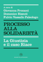 Processo alla solidarietà. La giustizia e il caso Riace