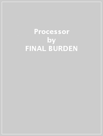 Processor - FINAL BURDEN