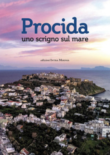 Procida, uno scrigno sul mare. Nuova ediz. - Giovanna Actilio - Antonella Cariati - Giovanna Palladino