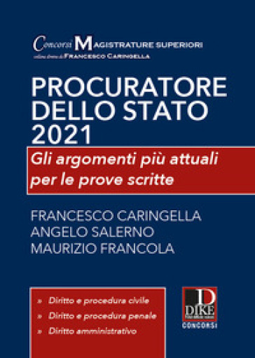 Procuratore dello Stato 2021. Gli argomenti più attuali per le prove scritte - Francesco Caringella - Angelo Salerno - Maurizio Francola