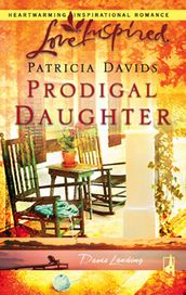 Prodigal Daughter (Davis Landing, Book 5) (Mills & Boon Love Inspired)