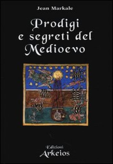 Prodigi e segreti del Medioevo - Jean Markale