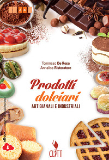 Prodotti dolciari artigianali e industriali. Per le Scuole superiori. Con CD-ROM. Con espansione online - Tommaso De Rosa - Annalisa Ristoratore