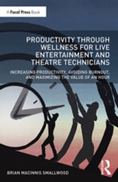 Productivity Through Wellness for Live Entertainment and Theatre Technicians