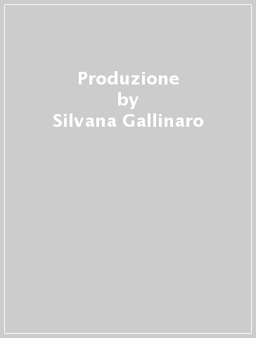 Produzione - Silvana Gallinaro | 