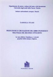 Produzione e circolazione del libro evangelico nell Italia del secondo Ottocento. La casa editrice Claudiana e i circuiti popolari della stampa religiosa