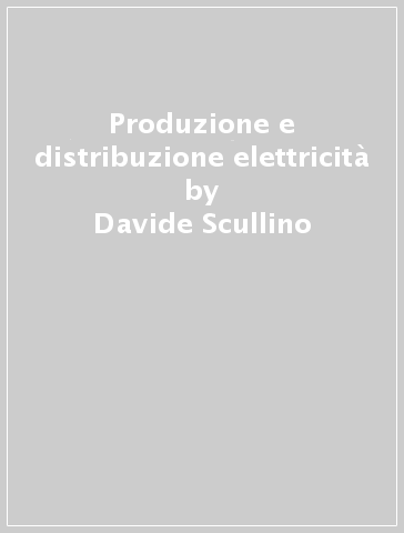 Produzione e distribuzione elettricità - Davide Scullino