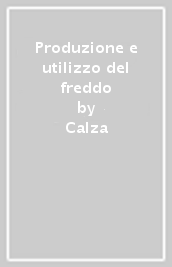 Produzione e utilizzo del freddo