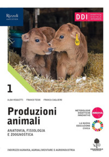 Produzioni animali. Per gli Ist. tecnici agrari. Con e-book. Con espansione online. Vol. 1 - Alba Veggetti - Franco Tesio - Franca Cagliero