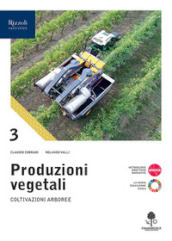 Produzioni vegetali. Per le Scuole superiori. Con e-book. Con espansione online. 3: Coltivazioni arboree