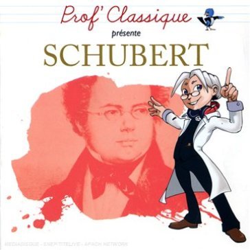 Prof classique presente schubert - Franz Schubert