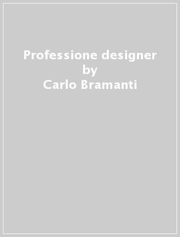 Professione designer - Carlo Bramanti