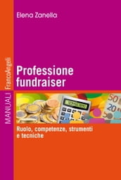 Professione fundraiser. Ruolo, competenze, strumenti e tecniche