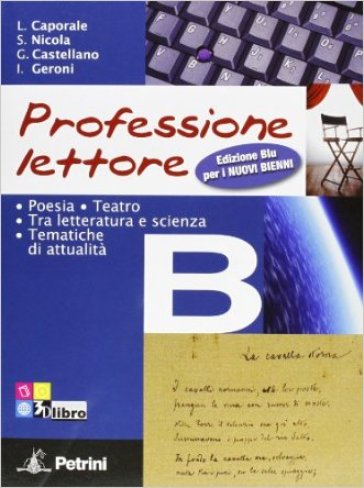 Professione lettore. Ediz. blu. Per le Scuole superiori. Con espansione online. 2: Poesia, scrittura, percorsi, teatro, attualità - Sergio Nicola - Giuliana Castellano - Ivana Geroni