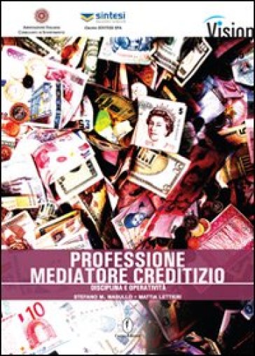 Professione mediatore creditizio. Disciplina e operatività - Stefano M. Masullo - Mattia Lettieri